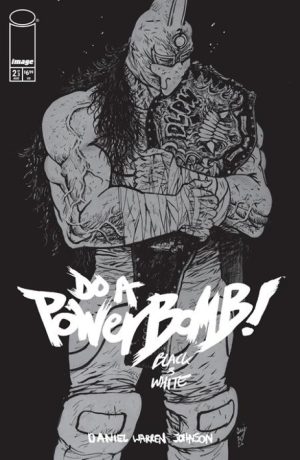 DO A POWERBOMB BLACK AND WHITE #2 (OF 3) CVR A DANIEL WARREN JOHNSON